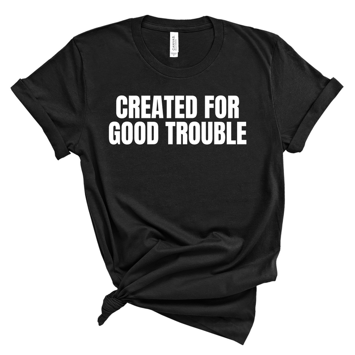 Created For Good Trouble