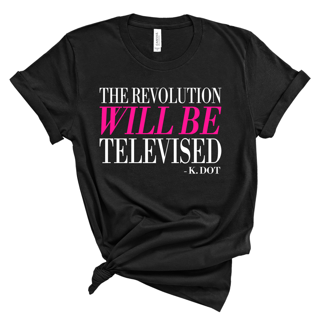 The Revolution Will Be Televised